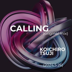 Koichiro Tsuji Calling (Original mix)