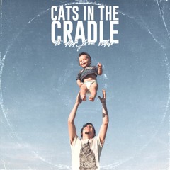 Cats In A Cradle [Cover, to my dad]