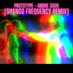 Prototype - Andre 3000 [Shango Frequency Remix]
