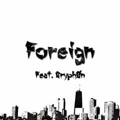 Foreign (feat. Gryphøn) (prod. youngasko)
