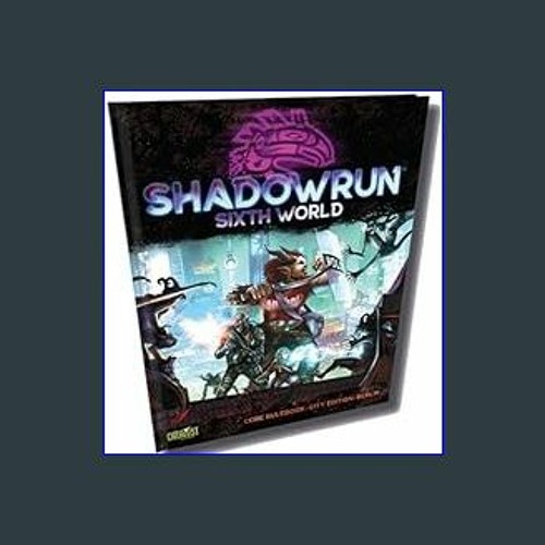 Stream {PDF} 📖 Shadowrun 6th World Core Rules Berlin Hardcover