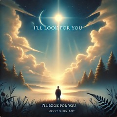 I'll Look For You