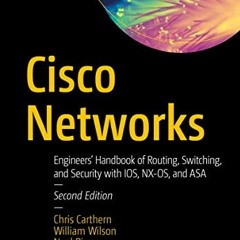 [ACCESS] [EBOOK EPUB KINDLE PDF] Cisco Networks: Engineers' Handbook of Routing, Switching, and Secu