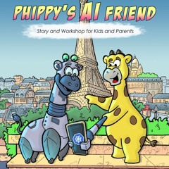 [▶️ PDF READ ⭐] Free Phippy's AI Friend: Story and Workshop for Kids a