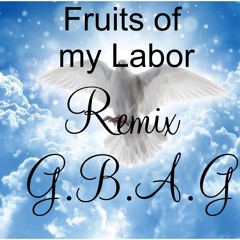 Fruits Of My Labor (REMIX)