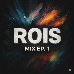 ROIS Mix Ep.1
