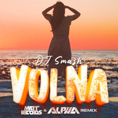 Dj Smash - Volna (Mattrecords & ALPHA Remix)