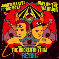 James Marvel - Way Of The Warrior [feat MC Mota] ( The Broken Rhythm RE.EDIT )
