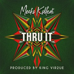 Thru It- Meeko Kolledi X King Vir2ue