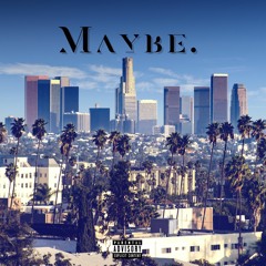 Maybe