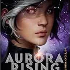 Aurora Rising (The Aurora Cycle) by Amie Kaufman, Jay Kristoff