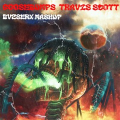 Goosebumps - Travis Scott (BVZSERX MASHUP)