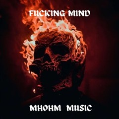 MHOHM MUSIC - FUCKING MIND 150 BPM