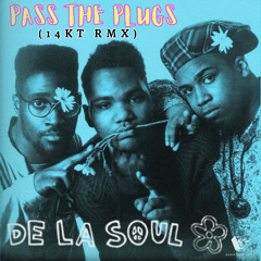 De La Soul - Pass The Plugs [14KT RMX]