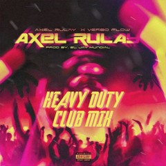 Axel Rulay x VerboFlow- Si es Trucho es Trucho (Heavy Duty Club Mix)