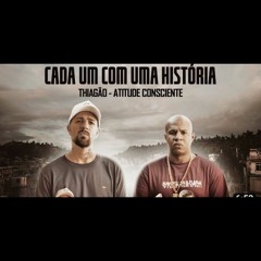 THIAGÃO E ATITUDE CONSCIENTE - Cada Um Com uma História(prod dj Samu)