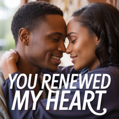 You Renewed My Heart