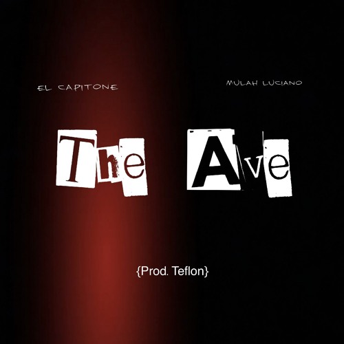 Mulah Luciano Ft El Capitone - The Ave   {UnReleased}  **(2014)**
