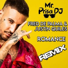 Fred De Palma & Justin Quiles - ROMANCE (Mr. Prisa Deejay Remix)