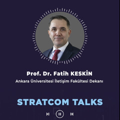 #91 Prof. Dr. Fatih KESKİN | Stratcom Talks