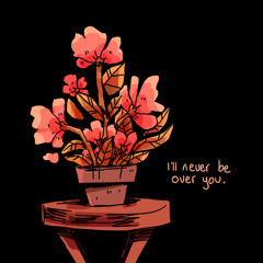 I'll Never Be over You (feat. rosarrie)