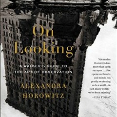 [Get] [PDF EBOOK EPUB KINDLE] On Looking: A Walker's Guide to the Art of Observation