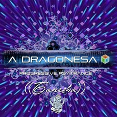((Ganesha)) A DRAGONESA Playlist! Brazil ((21 Tracks!!)) Progressive Psytrance