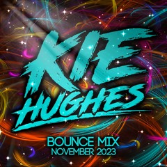 KIE HUGHES - NOVEMBER 2023 BOUNCE MIX