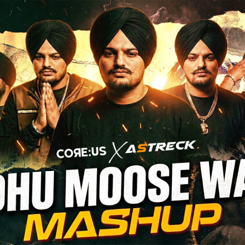 Astreck Stream Sidhu Moose Wala Mashup l COREUS X Astreck l 2026 Mashup by CORE ...