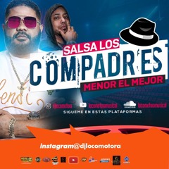 LOCOMOTORA MUSICAL - MENOR EL MEJOR - SALSA LOS COMPADRE (F-05-31-23)