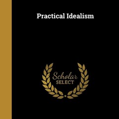 get ⚡PDF⚡ Download Practical Idealism