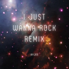 I Just Wanna Rock Remix