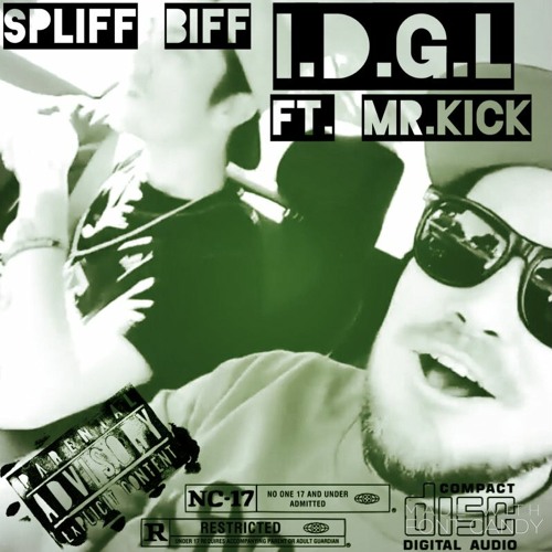 Spliff Biff Ft Mr.Kick - I Don't Gotta Listen (IDGL)Pro.Cxdy