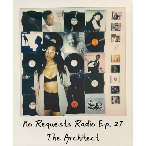 No Requests Radio Ep. 27 - The Architect
