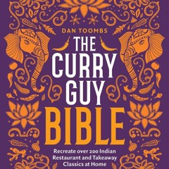 (✔PDF✔) (⚡READ⚡) The Curry Guy Bible: Recreate Over 200 Indian Restaurant and Ta