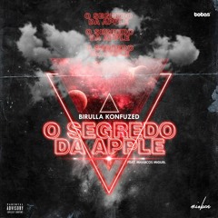 Birulla Konfuzed - O Segredo da Apple (ft Mharcos Miguel)