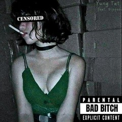 Bad Bitch (feat. Dippers) [prod. lil counterspell]