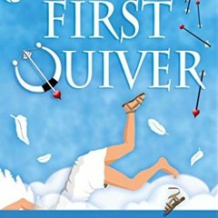 [GET] PDF ☑️ First Quiver: The Modern Misadventures of the God of Love (The Cupid's F
