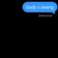 Body x Swang (myles¡ edit)