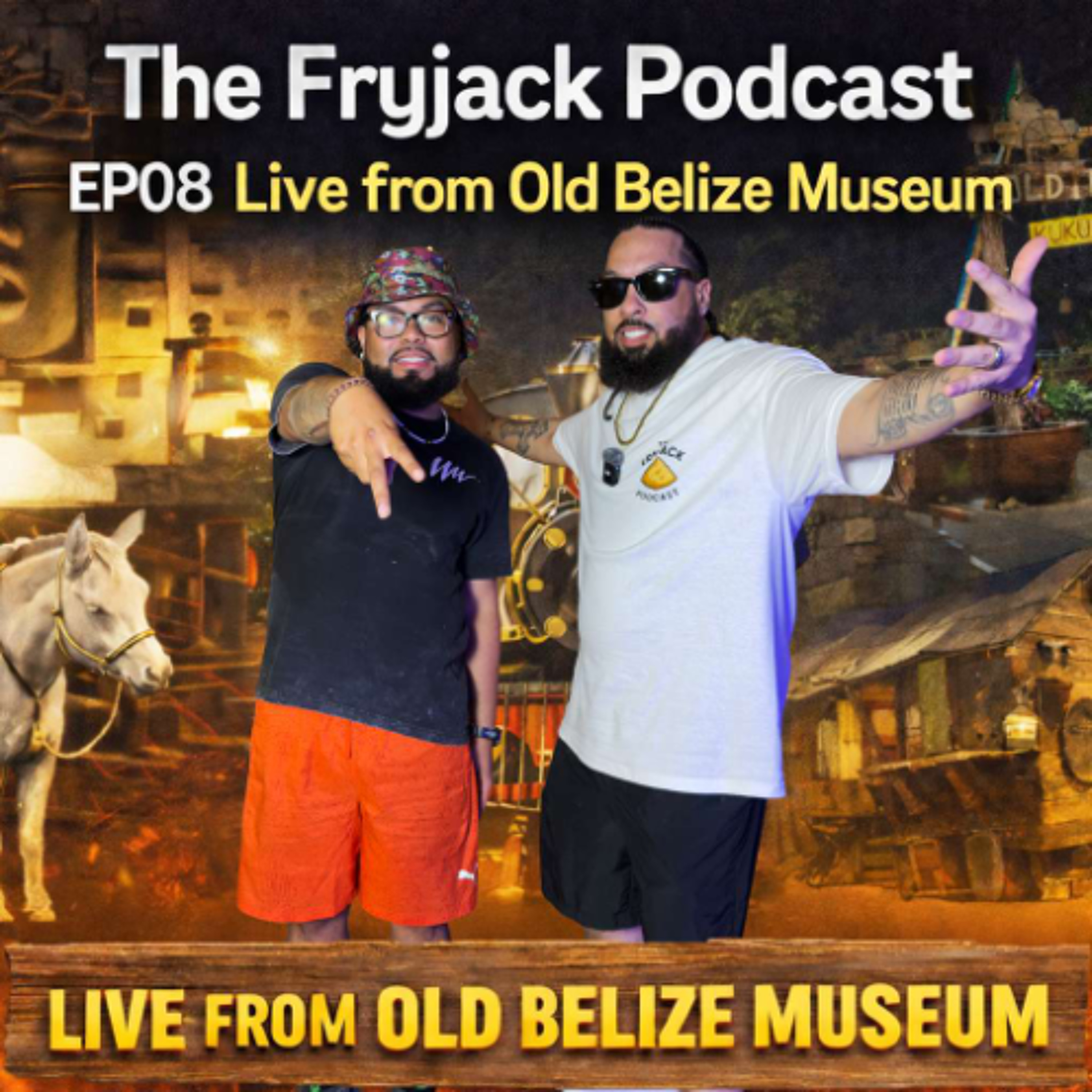 The Fryjack Podcast | EP08 - "OLD BELIZE" episode artwork