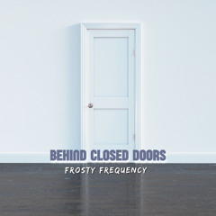 Behind Closed Doors