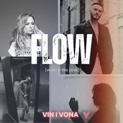Vin I Vona - Flow (What if the love)