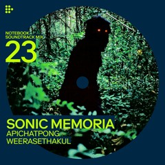 Notebook Soundtrack Mix #23:  Sonic Memoria - Apichatpong Weerasethakul