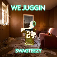 WE JUGGIN