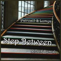 Patros15 & Lumya - Step Between (RiZLiX Remix)