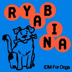 Ryabina - IDM For Dogs(Jungle For Dogs DJ Freelancer Remix)