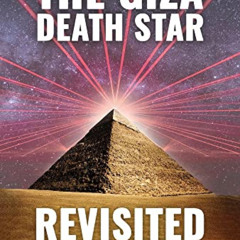 [Read] PDF 💌 The Giza Death Star Revisited: An Updated Revision of the Weapon Hypoth