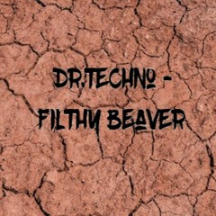 Dr.Techno - Filthy Beaver