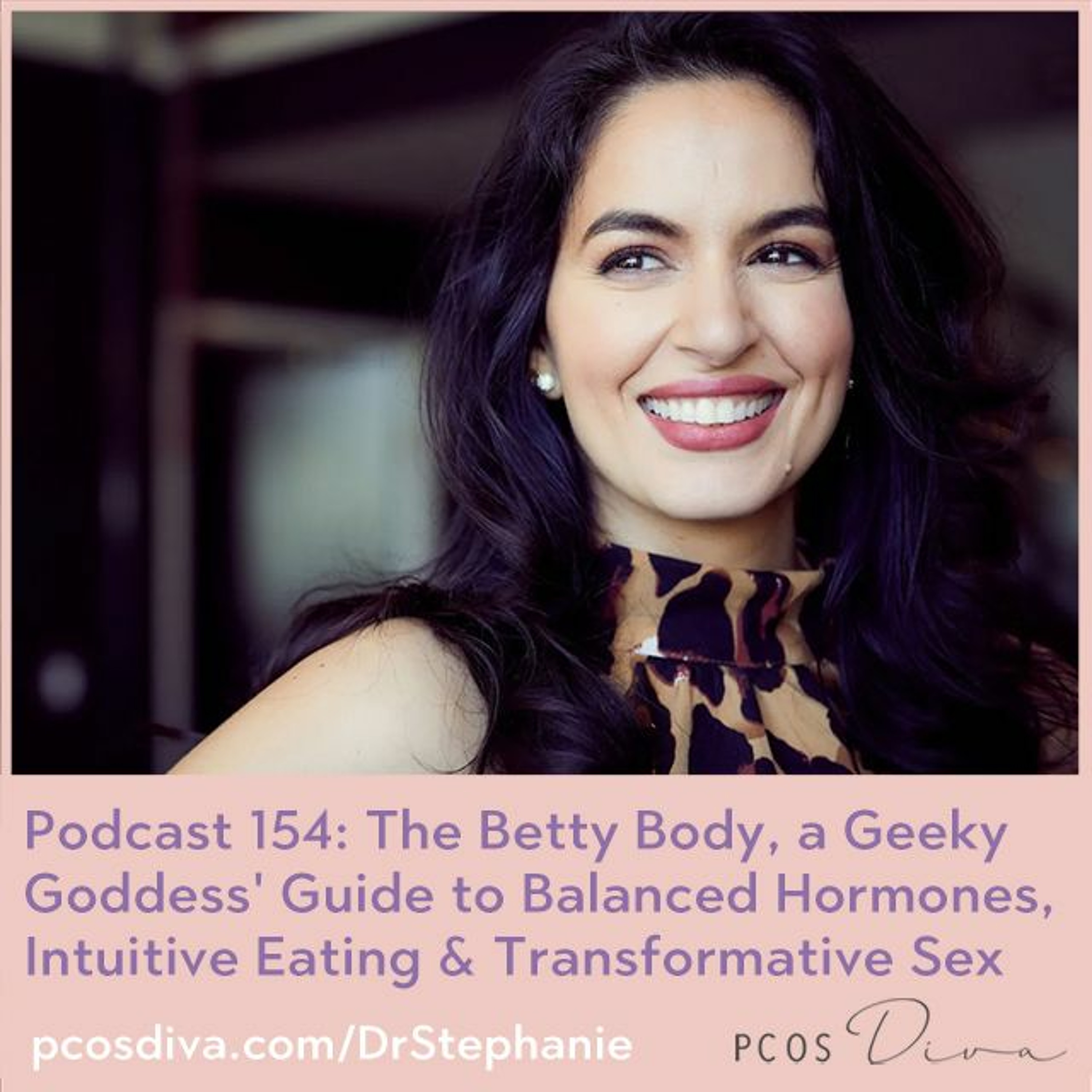 cover of episode 154- The Betty Body, a Geeky Goddess' Guide to Balanced Hormones, Intuitive Eating...
