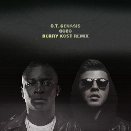 O.T. Genasis - CoCo (Derry Kost Remix) FREE DL
